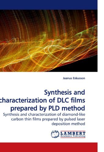 Cover for Jaanus Eskusson · Synthesis and Characterization of Dlc Films Prepared by Pld Method: Synthesis and Characterization of Diamond-like Carbon Thin Films Prepared by Pulsed Laser Deposition Method (Paperback Book) (2010)