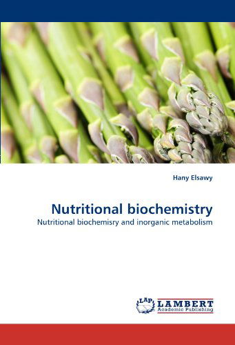 Cover for Hany Elsawy · Nutritional Biochemistry: Nutritional Biochemisry and Inorganic Metabolism (Paperback Book) (2010)