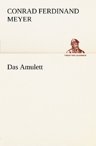 Cover for Conrad Ferdinand Meyer · Das Amulett (Tredition Classics) (German Edition) (Taschenbuch) [German edition] (2012)