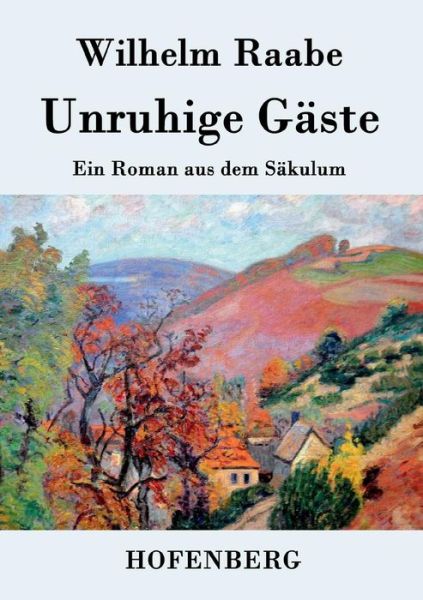 Unruhige Gaste - Wilhelm Raabe - Kirjat - Hofenberg - 9783843043113 - maanantai 20. huhtikuuta 2015