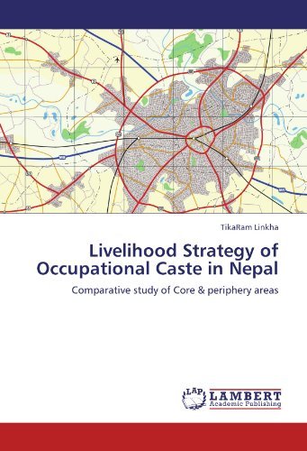Cover for Tikaram Linkha · Livelihood Strategy of Occupational Caste in Nepal: Comparative Study of Core &amp; Periphery Areas (Paperback Book) (2011)