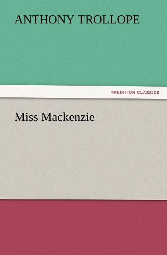 Cover for Anthony Trollope · Miss Mackenzie (Tredition Classics) (Paperback Book) (2012)