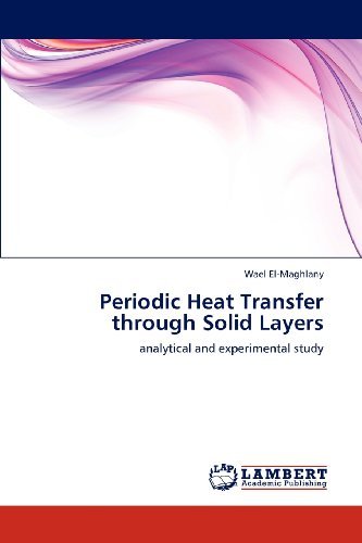 Cover for Wael El-maghlany · Periodic Heat Transfer Through Solid Layers: Analytical and Experimental Study (Pocketbok) (2012)