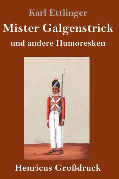 Cover for Karl Ettlinger · Mister Galgenstrick (Grossdruck) (Hardcover Book) (2019)