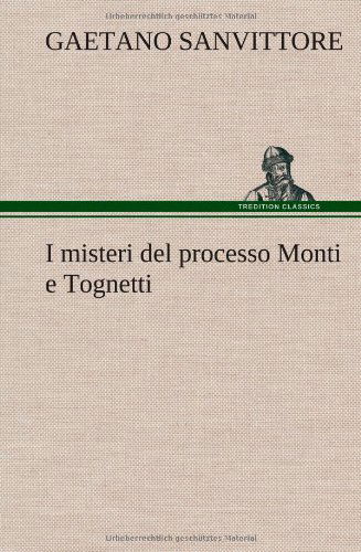 Cover for Gaetano Sanvittore · I Misteri Del Processo Monti E Tognetti (Hardcover bog) [German edition] (2012)