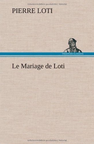 Cover for Pierre Loti · Le Mariage De Loti (Gebundenes Buch) [French edition] (2012)