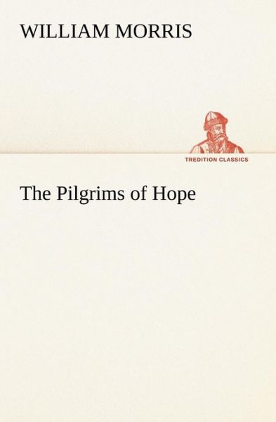 Cover for William Morris · The Pilgrims of Hope (Tredition Classics) (Paperback Book) (2012)