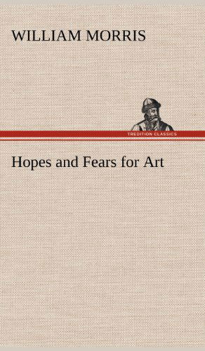 Cover for William Morris · Hopes and Fears for Art (Hardcover Book) (2012)