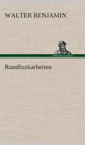 Rundfunkarbeiten - Walter Benjamin - Bücher - TREDITION CLASSICS - 9783849533113 - 7. März 2013