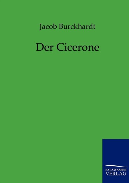 Cover for Jacob Burckhardt · Der Cicerone (Taschenbuch) [German edition] (2011)