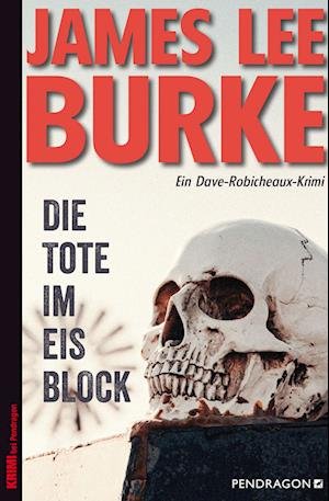 Cover for James Lee Burke · Die Tote im Eisblock (Bog) (2022)