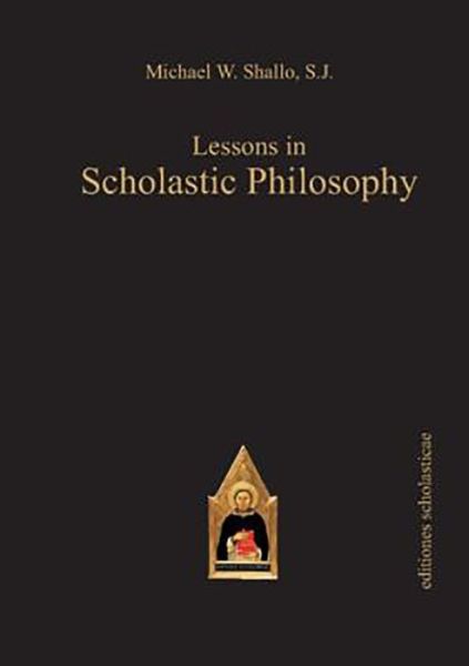Cover for Michael W. Shallo · Lessons in Scholastic Philosophy: With an Outline History of Philosophy by Patrick J. Foote SJ - Scholastic Editions – Editiones Scholasticae (Paperback Book) (2012)