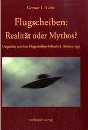 Cover for Gernot Geise · Flugscheiben - Realität oder Mythos (Hardcover Book) (2005)