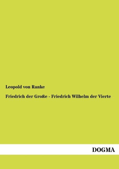 Cover for Leopold Von Ranke · Friedrich Der Gro E - Friedrich Wilhelm Der Vierte (Pocketbok) [German edition] (2012)