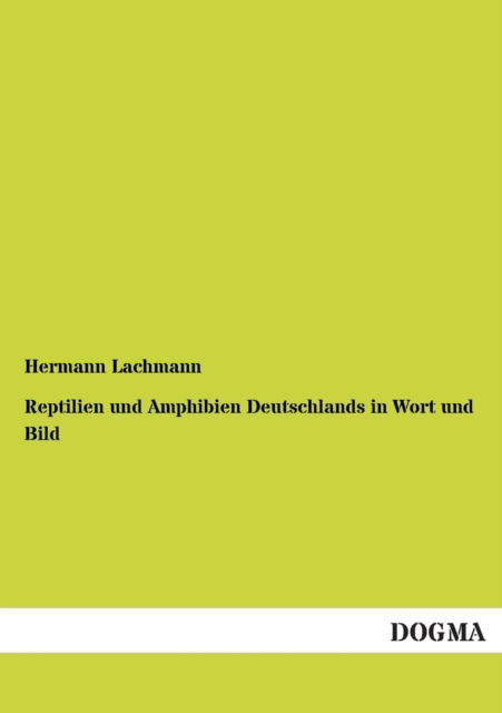 Cover for Hermann Lachmann · Reptilien Und Amphibien Deutschlands in Wort Und Bild (Paperback Book) [German edition] (2013)