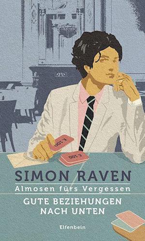 Cover for Simon Raven · Gute Beziehungen nach unten / Almosen fürs Vergessen (Hardcover Book) (2022)