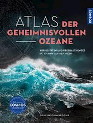 Cover for Ophelie Chavaroche · Atlas der geheimnisvollen Ozeane (Book) (2023)