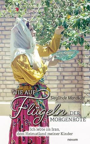 Cover for Sieglinde Maraschi · Wie auf Flügeln der Morgenröte (Bok) (2024)