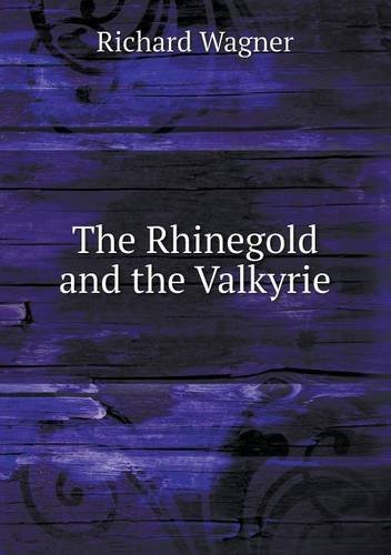 The Rhinegold and the Valkyrie - Richard Wagner - Livros - Book on Demand Ltd. - 9785518529113 - 17 de fevereiro de 2013