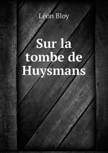 Cover for Léon Bloy · Sur La Tombe De Huysmans (Paperback Book) [French edition] (2014)