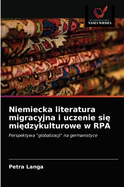 Cover for Petra Langa · Niemiecka literatura migracyjna i uczenie si? mi?dzykulturowe w RPA (Paperback Book) (2021)