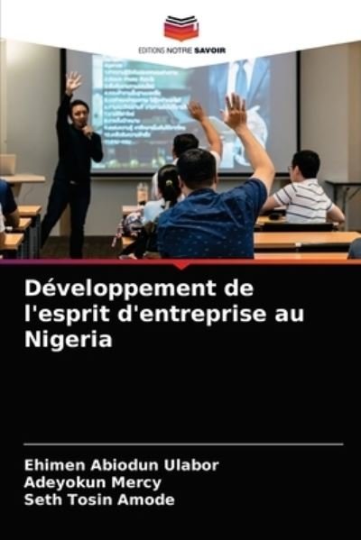 Developpement de l'esprit d'entreprise au Nigeria - Ehimen Abiodun Ulabor - Bücher - Editions Notre Savoir - 9786203596113 - 5. April 2021
