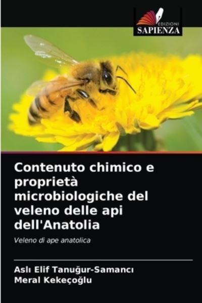 Cover for Asl? Elif Tanu?ur-Samanc? · Contenuto chimico e proprieta microbiologiche del veleno delle api dell'Anatolia (Pocketbok) (2021)