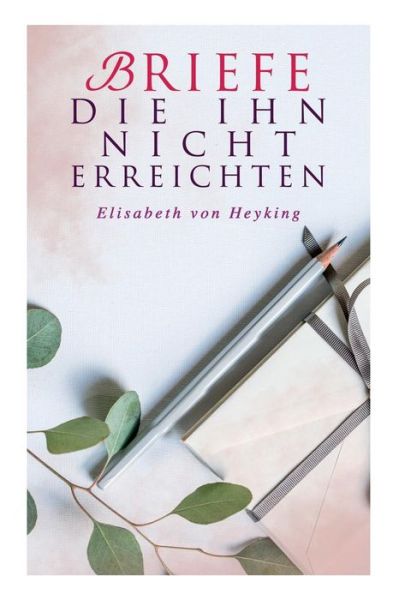 Cover for Elisabeth von Heyking · Briefe die ihn nicht erreichten (Taschenbuch) (2018)