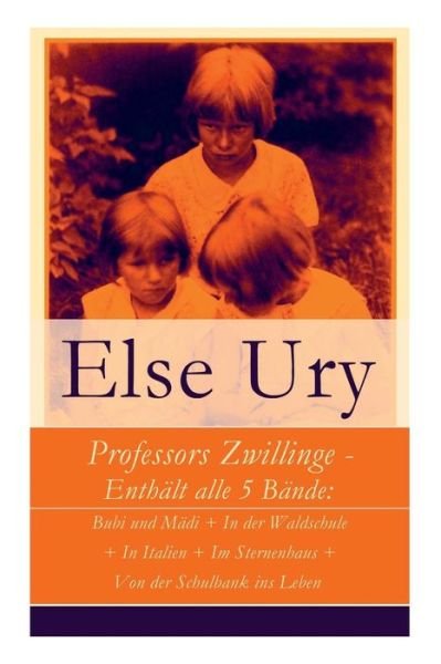 Cover for Else Ury · Professors Zwillinge - Enthalt alle 5 Bande (Paperback Book) (2018)