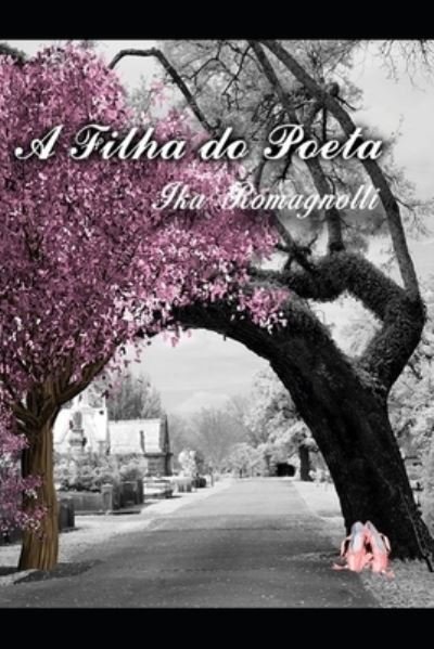 Cover for Ika Romagnolli · A Filha do Poeta (Paperback Book) (2018)