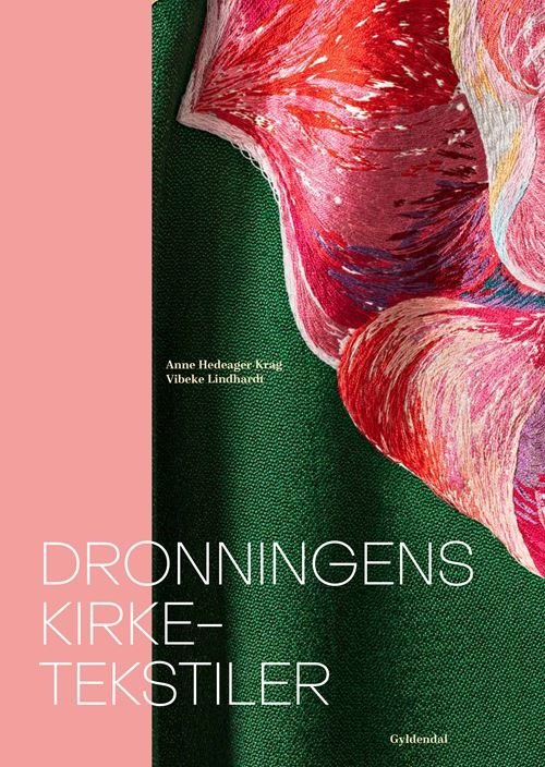 Cover for Anne Hedeager Krag; Vibeke Lindhardt · Dronningens kirketekstiler (Bound Book) [1th edição] (2022)