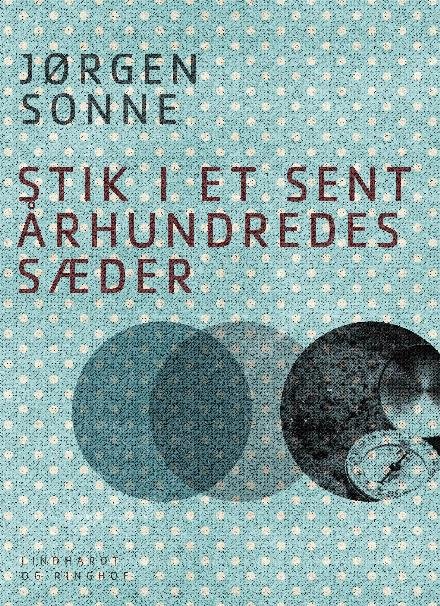 Cover for Jørgen Sonne · Stik i et sent århundredes sæder (Sewn Spine Book) [2nd edition] (2017)