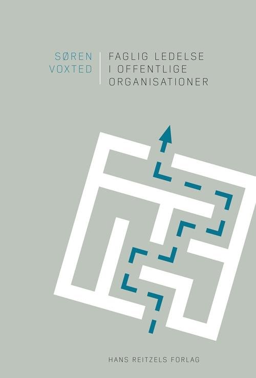 Cover for Søren Voxted · Faglig ledelse i offentlige organisationer (Poketbok) [1:a utgåva] (2016)