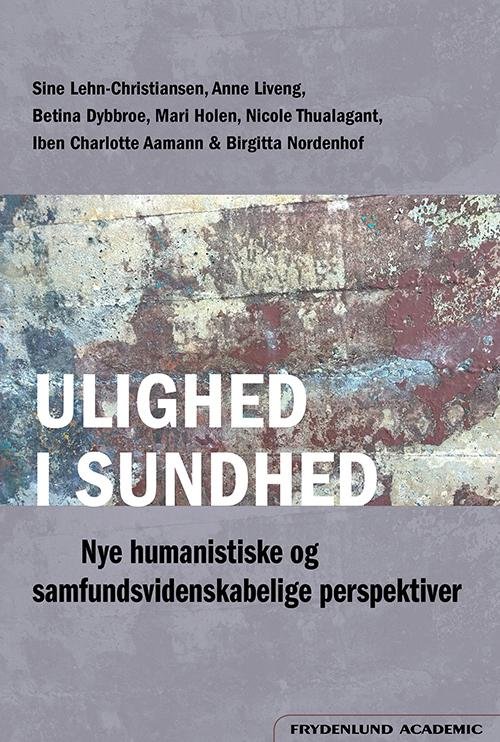 Cover for Sine Lehn-Christiansen (red.) · Ulighed i sundhed (Paperback Bog) [1. udgave] (2016)