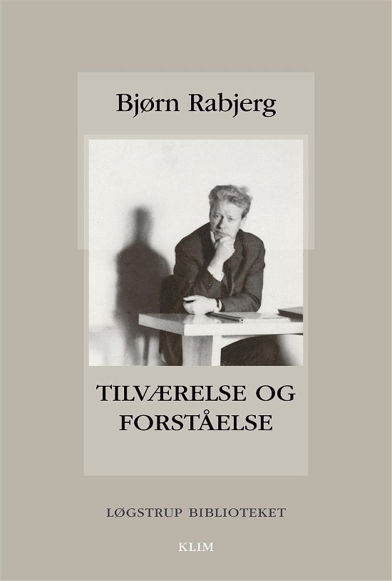 Cover for Bjørn Rabjerg · Løgstrup Biblioteket: Tilværelse og forståelse (Hæftet bog) [1. udgave] (2016)