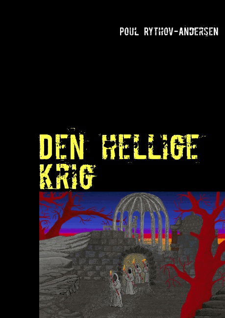 Cover for Poul Rythov-Andersen · Den hellige krig (Hardcover Book) [1. wydanie] [Hardback] (2013)