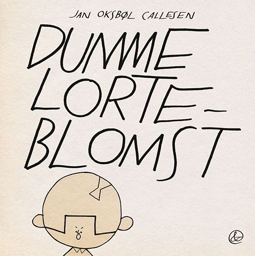 Cover for Jan Oksbøl Callesen · Dumme lorteblomst (Indbundet Bog) [1. udgave] (2022)