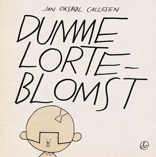 Cover for Jan Oksbøl Callesen · Dumme lorteblomst (Innbunden bok) [1. utgave] (2022)