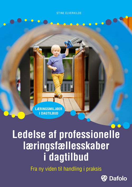 Læringsmiljøer i dagtilbud: Ledelse af profesionelle læringsfællesskaber i dagtilbud - Stine Elverkilde - Books - Dafolo - 9788771608113 - October 28, 2019
