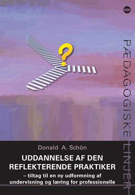 Donald  A. Schön · Pædagogiske Linjer: Uddannelse af den reflekterende praktiker (Sewn Spine Book) [1st edition] (2013)