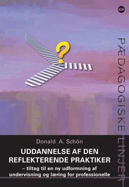 Cover for Donald  A. Schön · Pædagogiske Linjer: Uddannelse af den reflekterende praktiker (Sewn Spine Book) [1. wydanie] (2013)