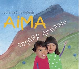 Cover for Bolatta Silis-Høegh · Aima Qaqqap Arnaalu (Hardcover Book) [1er édition] (2020)