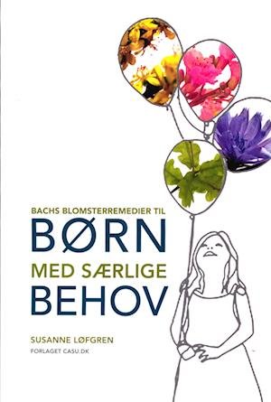 Cover for Susanne Løfgren · Bachs Blomsterremedier til Børn med særlige Behov (Sewn Spine Book) [1th edição] (2022)