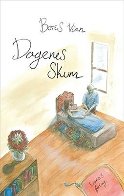 Cover for Boris Vian · Dagenes skum (Sewn Spine Book) [1st edition] (2012)