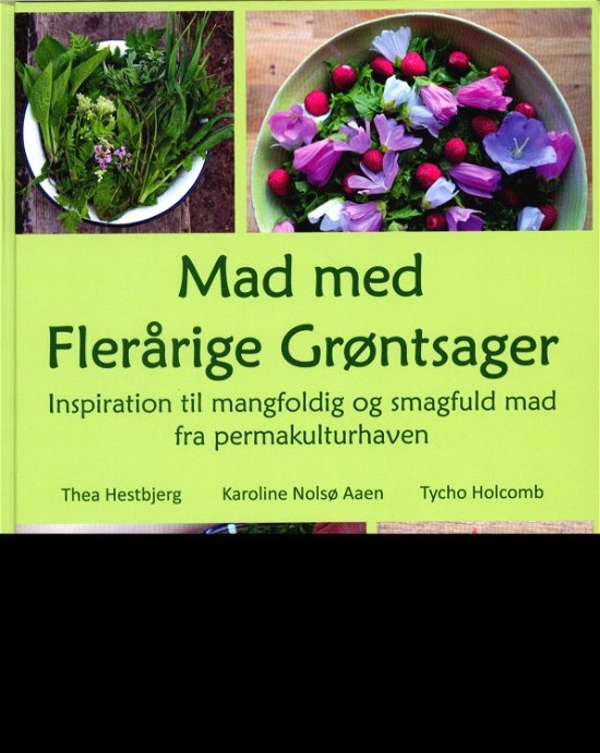 Cover for Thea Hestbjerg, Karoline Nolsø Aaen, Tycho Holcomb · Mad med Flerårige Grøntsager (Hardcover bog) [1. udgave] (2021)