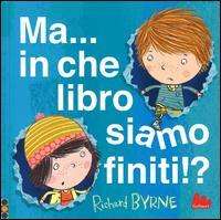 Cover for Richard Byrne · Ma... In Che Libro Siamo Finiti!? Ediz. Illustrata (Book)