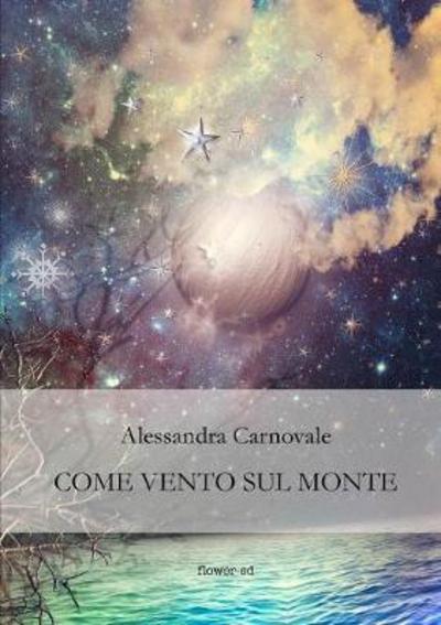 Cover for Alessandra Carnovale · Come vento sul monte (Paperback Book) (2017)