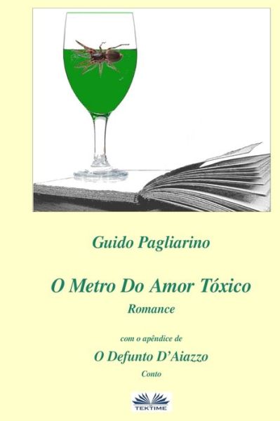 Cover for Guido Pagliarino · O Metro Do Amor Toxico - Romance (Paperback Book) (2019)