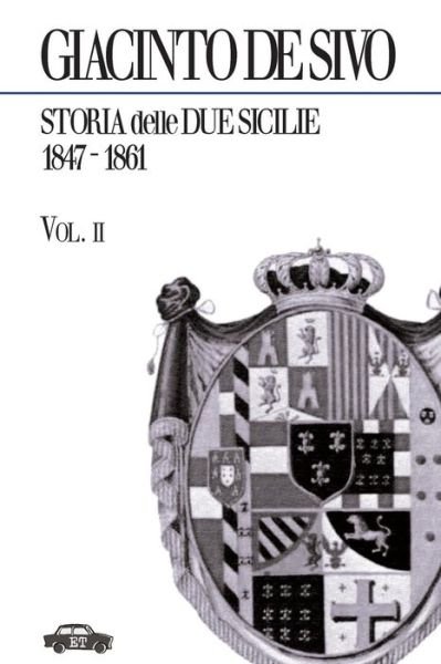 Cover for Giacinto De Sivo · Storia Delle Due Sicilie 1847-1861. Vol. 2 (Taschenbuch) [Italian edition] (2009)