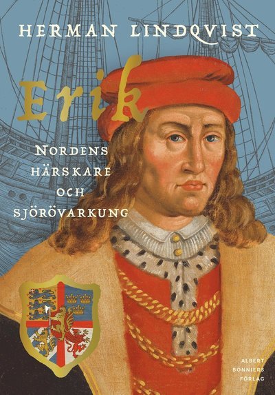Cover for Herman Lindqvist · Erik : Nordens härskare och sjörövarkung (Indbundet Bog) (2021)